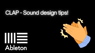 Clap - Sound design tips