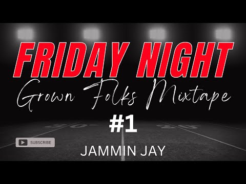 Friday Night Grown Folks Party Mixtape #1 by  Jammin Jay