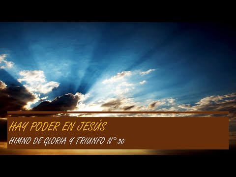 HAY PODER EN JESÚS, Himno de Gloria y Triunfo n°30