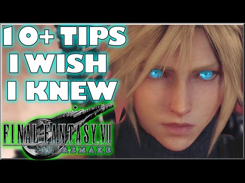 10+ Tips & Tricks I Wish I knew (Basics/Advanced) PART 1 - Final Fantasy VII: Remake