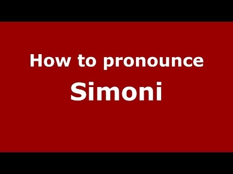How to pronounce Simoni (Italian/Italy) - PronounceNames.com
