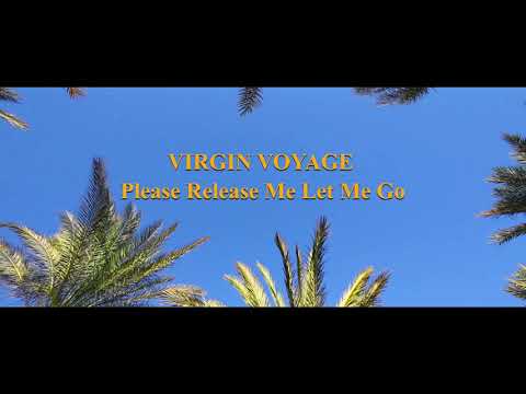VIRGIN VOYAGE - Please Release Me