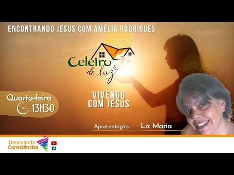 VIVENDO COM  JESUS (AMÉLIA RODRIGUES / DIVALDO FRANCO) - Celeiro de Luz I LIZ MARIA (SP)
