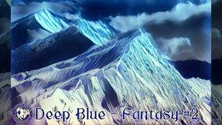 Deep Blue - Fantasy #2 (The Helicopter Tune)