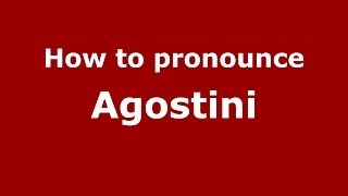 How to pronounce Agostini
