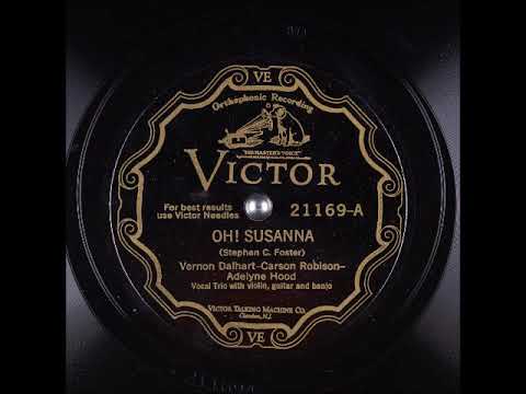 Oh! Susanna ~ Vernon Dalhart, Carson Robison, and Adelyne Wood (1927)