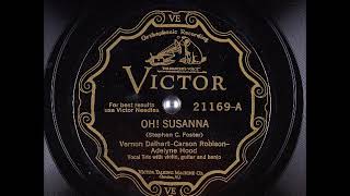 Oh! Susanna ~ Vernon Dalhart, Carson Robison, and Adelyne Wood (1927)