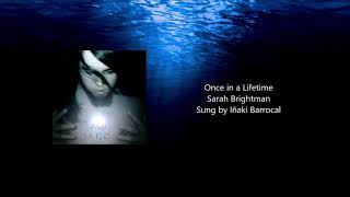 Sarah Brightman - Once in a Lifetime (Sung by Iñaki)
