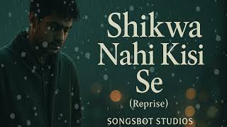 Download lagu Shikwa Nahi Kisi Se (Reprise) |  Cover | SongsBot Studios | Sad Hindi Song 2025 mp3