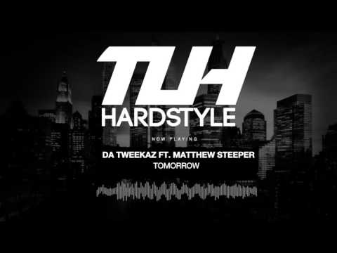 Da Tweekaz ft. Matthew Steeper - Tomorrow (Edit) [HQ + HD]