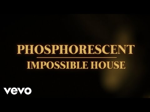 Phosphorescent - Impossible House (Official Music Video)