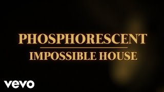 Phosphorescent - "Impossible House"