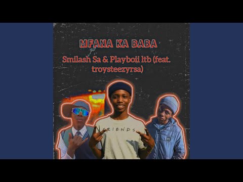 Mfana ka baba (feat. troysteezyrsa)