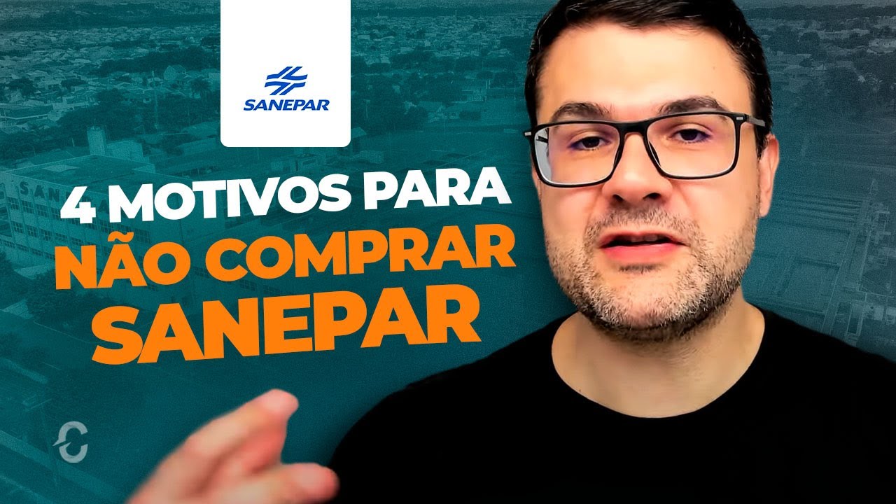 4 MOTIVOS PARA NÃO COMPRAR AÇÕES DA SANEPAR | SAPR11, SAPR4, SAPR3