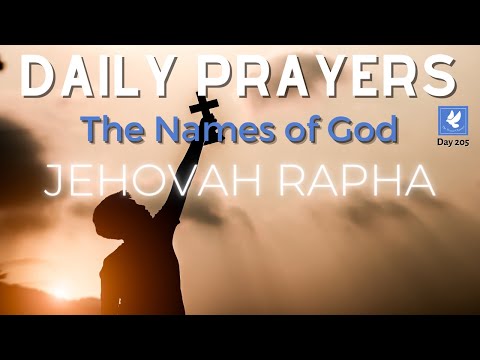 The Names of God and their Meanings - JEHOVAH RAPHA | Daily Prayers | The Prayer Channel (Day 205)