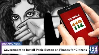 Government to Install Panic Button on Phones for Citizens