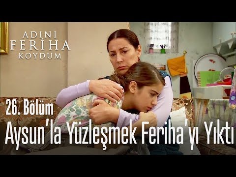 Feriha'nın Aysun'la yüzleşmesi zorlu geçti - Adını Feriha Koydum 26. Bölüm