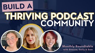 The Secrets to Building a Real and Thriving Podcast Community