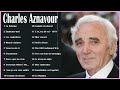 Charles Aznavour Les Meilleures Chansons – Charles Aznavour Best Of Album 2023