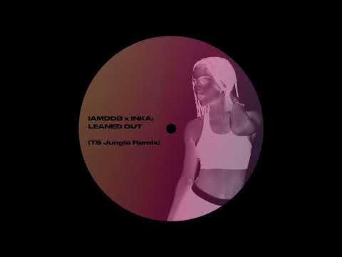 IAMDDB x INKA - Leaned Out (TS Jungle Remix) [FREEDOWNLOAD]