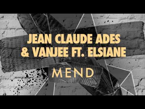 Jean Claude Ades & Vanjee ft. Elsiane - Mend (Original Mix)