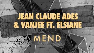 Jean Claude Ades &amp; Vanjee ft. Elsiane - Mend (Original Mix)