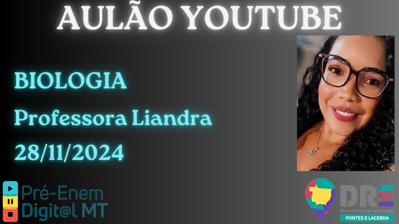 BIOLOGIA NO VESTIBULAR COM A PROFESSORA LIANDRA - DRE PONTES E LACERDA PRÉ-ENEM DIGIT@L MT 2024