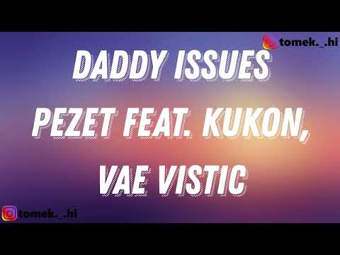 Pezet feat. Kukon, Vae Vistic - Daddy Issues (TEKST/LYRICS)