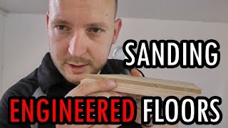Refinishing Engineered Hardwood Flooring - Can It Be Sanded? (green light with caveat)