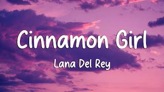 Download lagu Lana Del Rey - Cinnamon Girl (Lyrics) (Loop Video) mp3