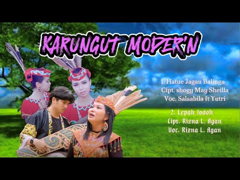 KARUNGUT MODER'N "Hatue Jagau Balinga & Lepah Jodoh" #karungut