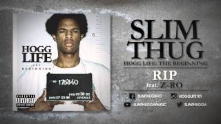 Slim Thug - Rip ft. Z-Ro (Audio)