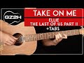 Take On Me Guitar Tutorial 🎸 Ellie The Last Of Us Part II Guitar Lesson |Fingerpicking + TAB|