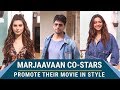 Marjaavaan Co Stars Sidharth Malhotra Tara Sutaria Rakul Preet Singh Promote Their Film In Style