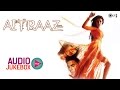 Aitraaz Audio Songs Jukebox Akshay Kumar Kareena Kapoor Priyanka Chopra Himesh Reshammiya