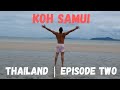 THAILAND EPISODE 2 | KOH SAMUI