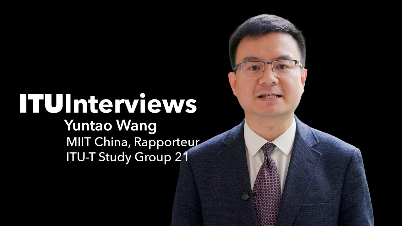 ITU INTERVIEWS: Yuntao Wang, MIIT China, Rapporteur for AI-enabled multimedia applications ITU-TSG21