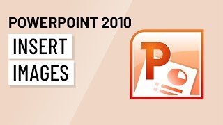 PowerPoint 2010: Insert Images