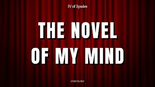 IV of Spades - The Novel of my Mind (Visual)