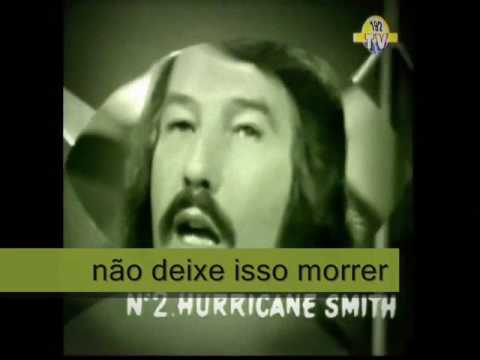 HURRICANE SMITH - DON'T LET IT DIE - legendas pt - tradução