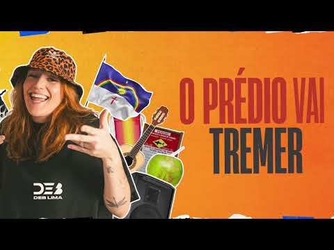 O PRÉDIO VAI TREMER - DEB LIMA (SAFADEZA DE VERÃO)