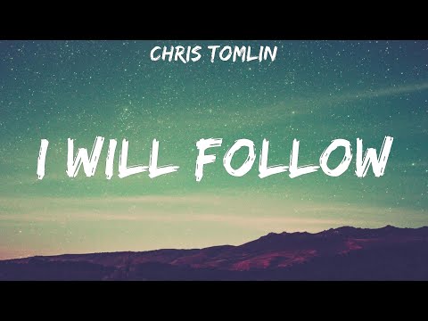 Chris Tomlin ~ I Will Follow # lyrics