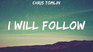 Chris Tomlin ~ I Will Follow # lyrics