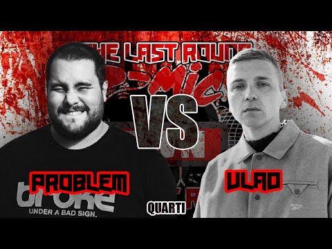 Problem vs Vlad (Quarti) Smic Down The Last Round