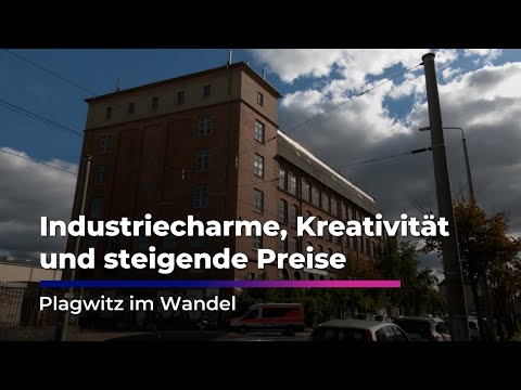 Industriecharme, Kreativität und steigende Preise - Plagwitz im Wandel
