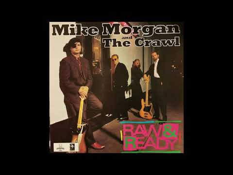 Mike Morgan & The Crawl -  If My Baby Quit Me