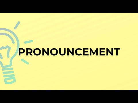 What is the meaning of the word PRONOUNCEMENT?