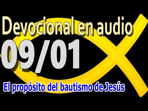 Devocional en audio 09/01 - El propósito del bautismo de Jesús