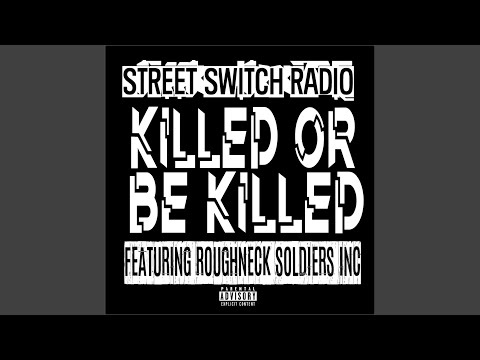 Killed or Be Killed (feat. RoughNeck Soldiers Inc)