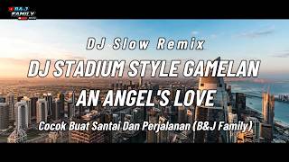 Download lagu DJ AN ANGEL'S LOVE SLOW REMIX GAMELAN FULL BASS TERBARU 2026 🔥 VIRAL TIKTOK! B&J FAMILY mp3 Download lagu DJ AN ANGEL'S LOVE SLOW REMIX GAMELAN FULL BASS TERBARU 2026 🔥 VIRAL TIKTOK! B&J FAMILY mp3